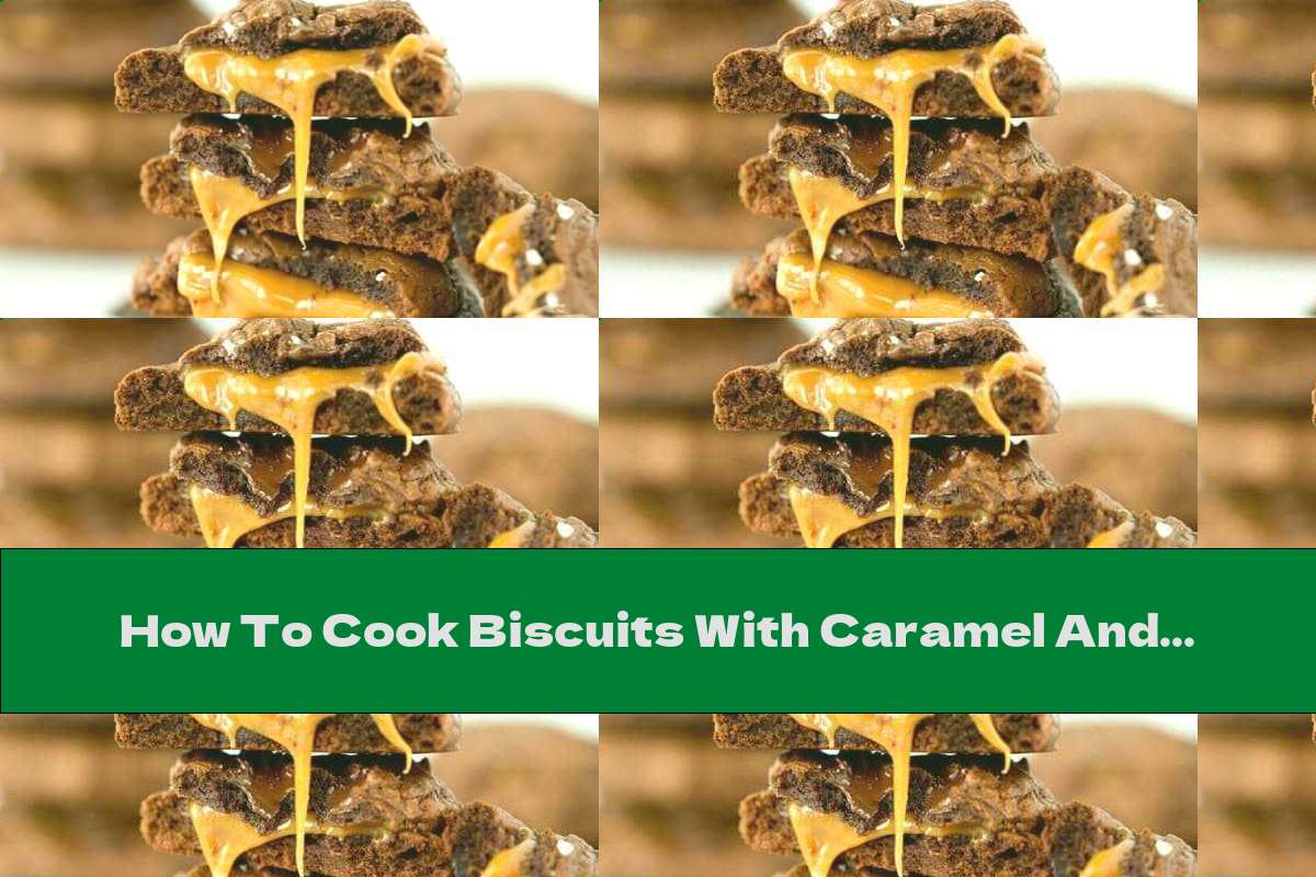 How To Cook Biscuits With Caramel And Dark Chocolate - Recipe