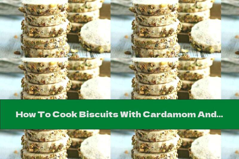 How To Cook Biscuits With Cardamom And Pistachios - Recipe