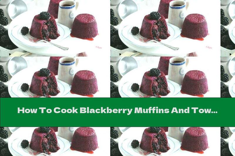 How To Cook Blackberry Muffins And Towers - Recipe
