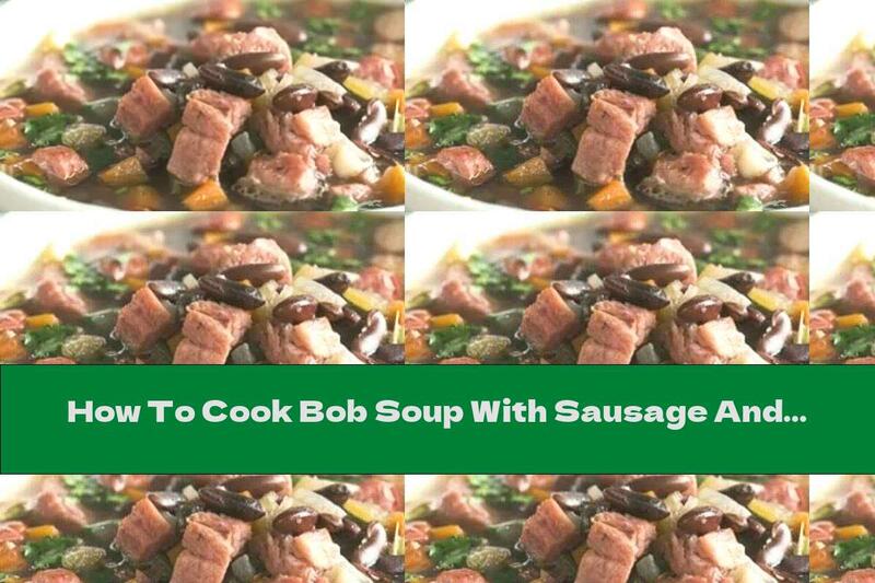 How To Cook Bob Soup With Sausage And Smoked Pork Shank - Recipe