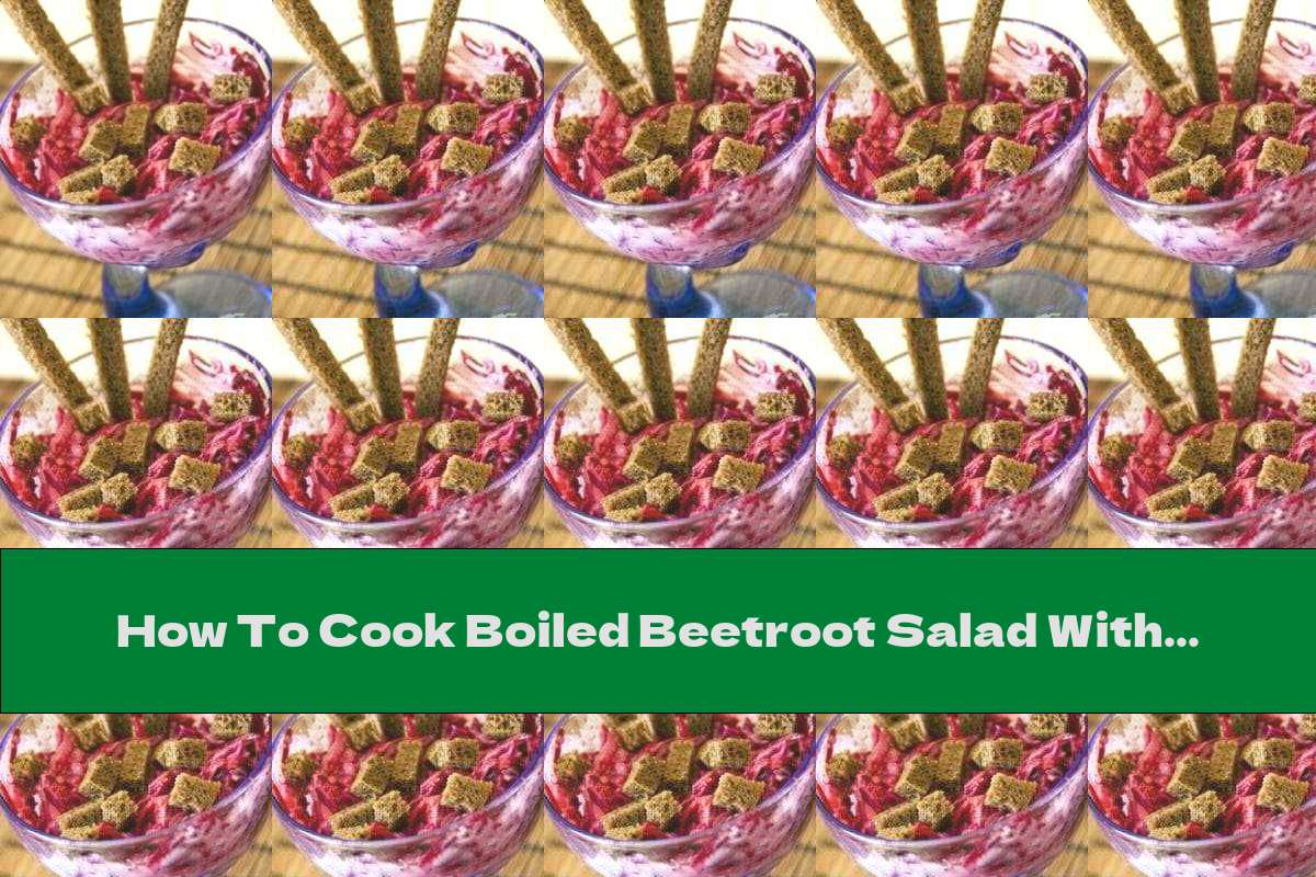 How To Cook Boiled Beetroot Salad With Garlic - Recipe