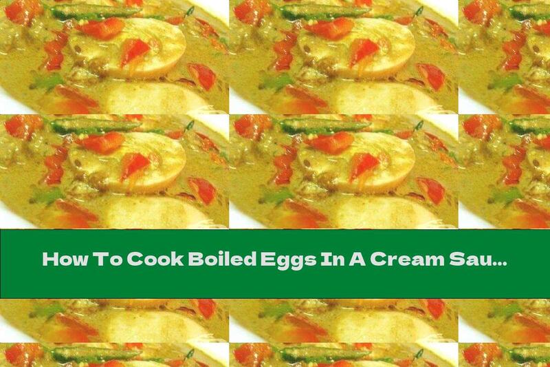 How To Cook Boiled Eggs In A Cream Sauce With Mushrooms And Herring - Recipe