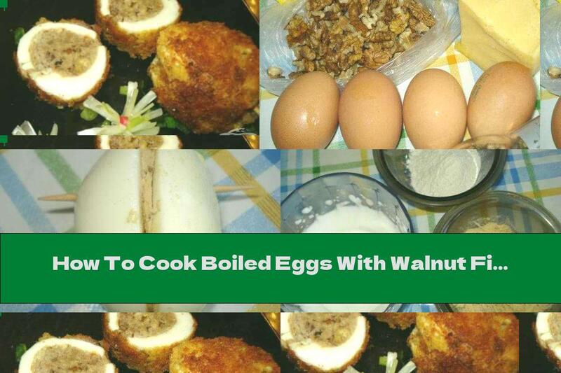 How To Cook Boiled Eggs With Walnut Filling And Cheese Breading - Recipe