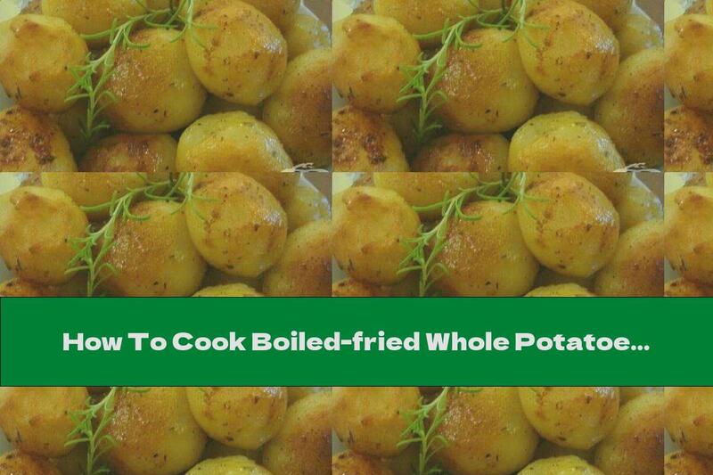 How To Cook Boiled-fried Whole Potatoes With Rosemary And Honey - Recipe