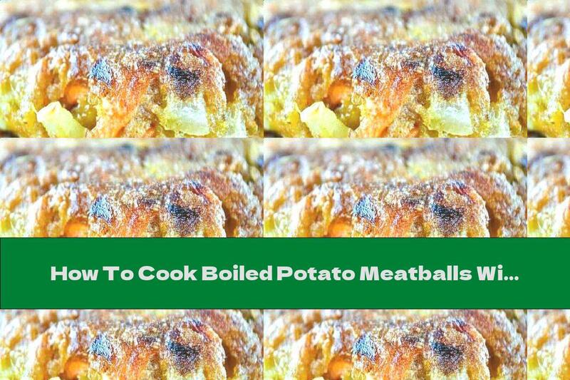 How To Cook Boiled Potato Meatballs With Leeks And Soft Cheese - Recipe