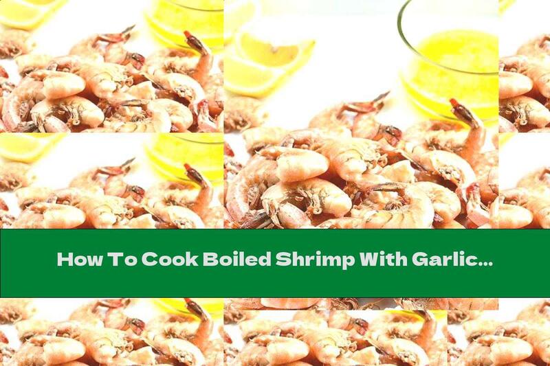 How To Cook Boiled Shrimp With Garlic Oil And Lemon - Recipe