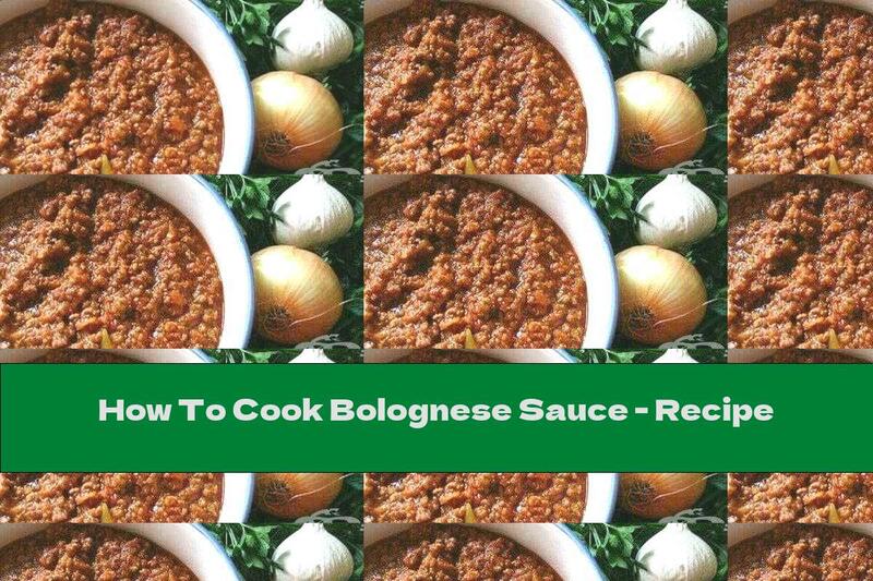 How To Cook Bolognese Sauce - Recipe