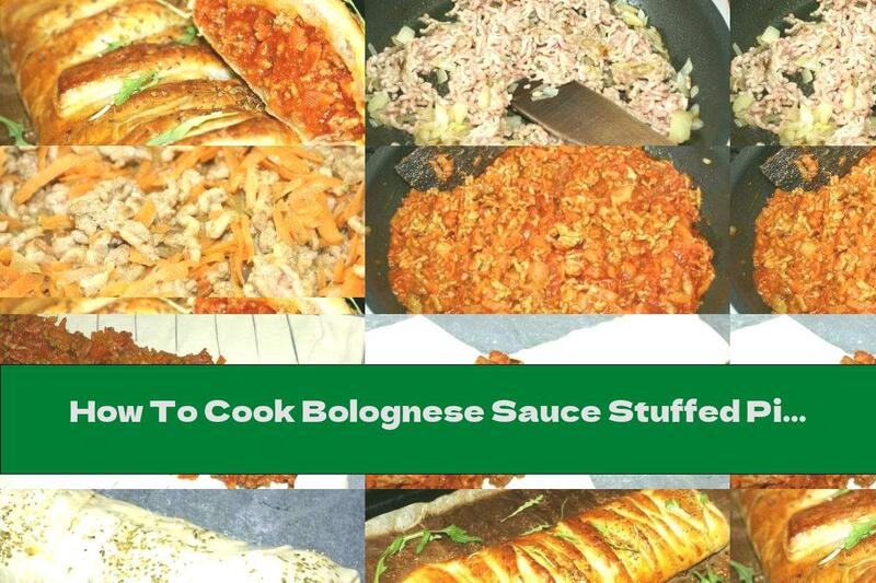 How To Cook Bolognese Sauce Stuffed Pie - Recipe