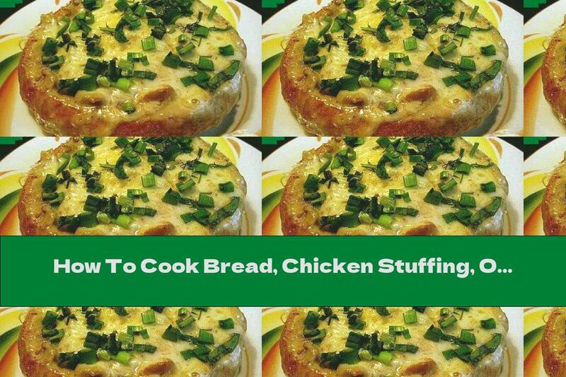 How To Cook Bread, Chicken Stuffing, Onions And Yellow Cheese - Recipe