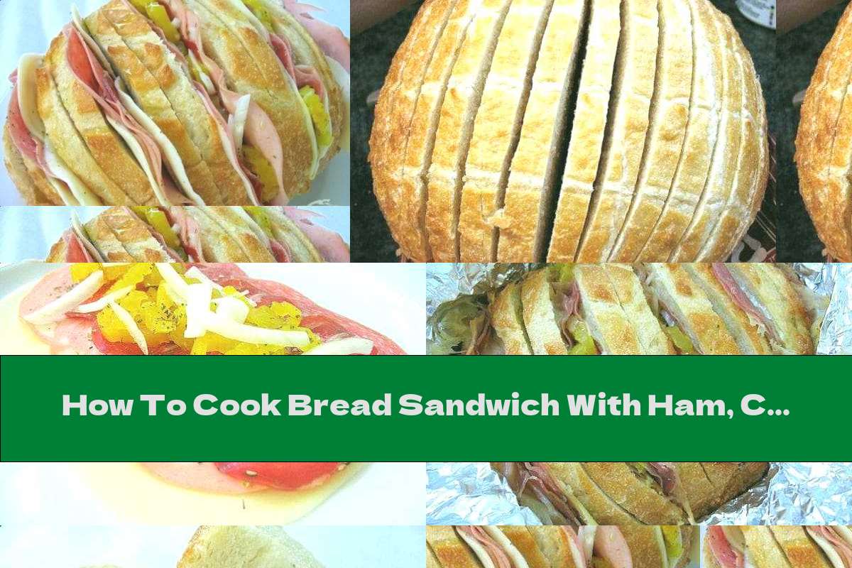 How To Cook Bread Sandwich With Ham, Cheese And Vegetables In The Oven