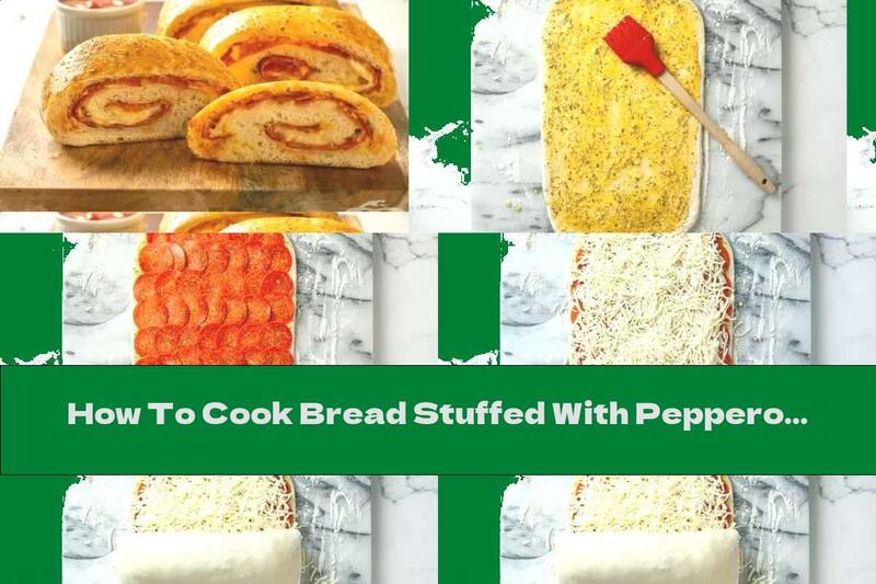 How To Cook Bread Stuffed With Pepperoni - Recipe
