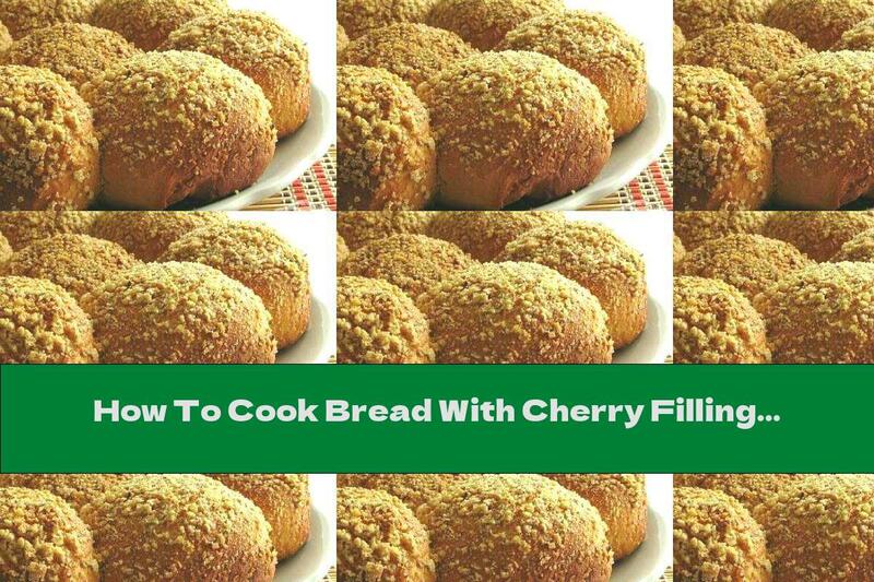 How To Cook Bread With Cherry Filling And Sweet Walnut Crust - Recipe