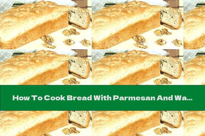 How To Cook Bread With Parmesan And Walnuts - Recipe