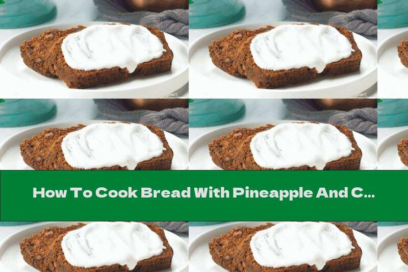 How To Cook Bread With Pineapple And Carrots - Recipe