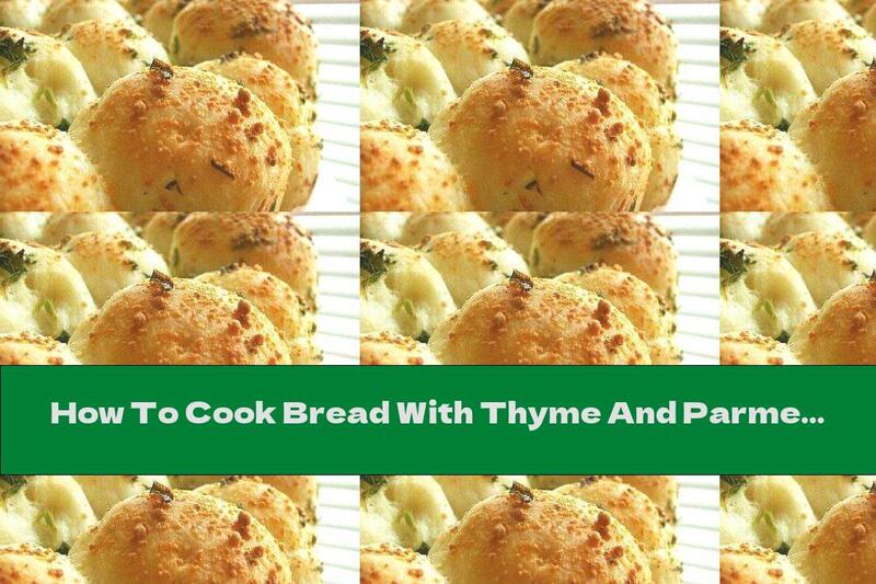How To Cook Bread With Thyme And Parmesan - Recipe