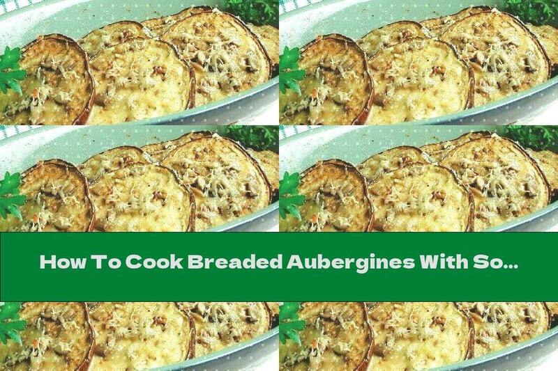 How To Cook Breaded Aubergines With Soft Cheese In The Oven - Recipe