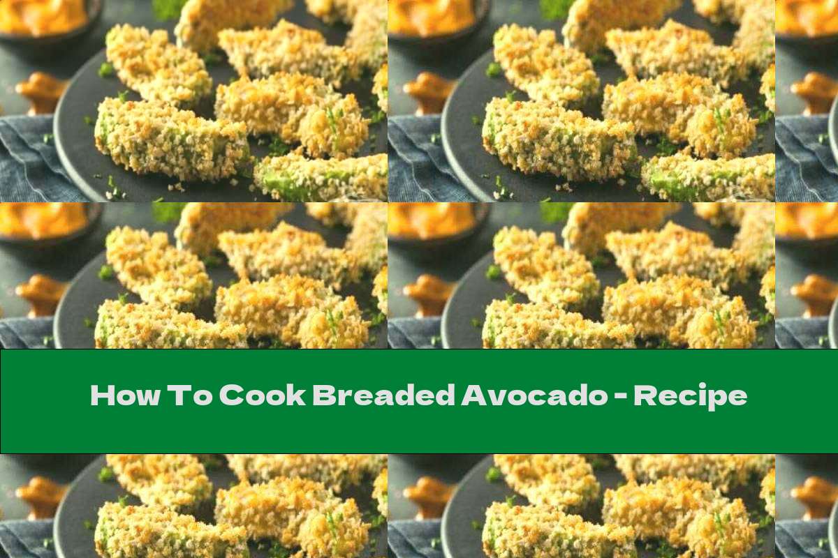 How To Cook Breaded Avocado - Recipe