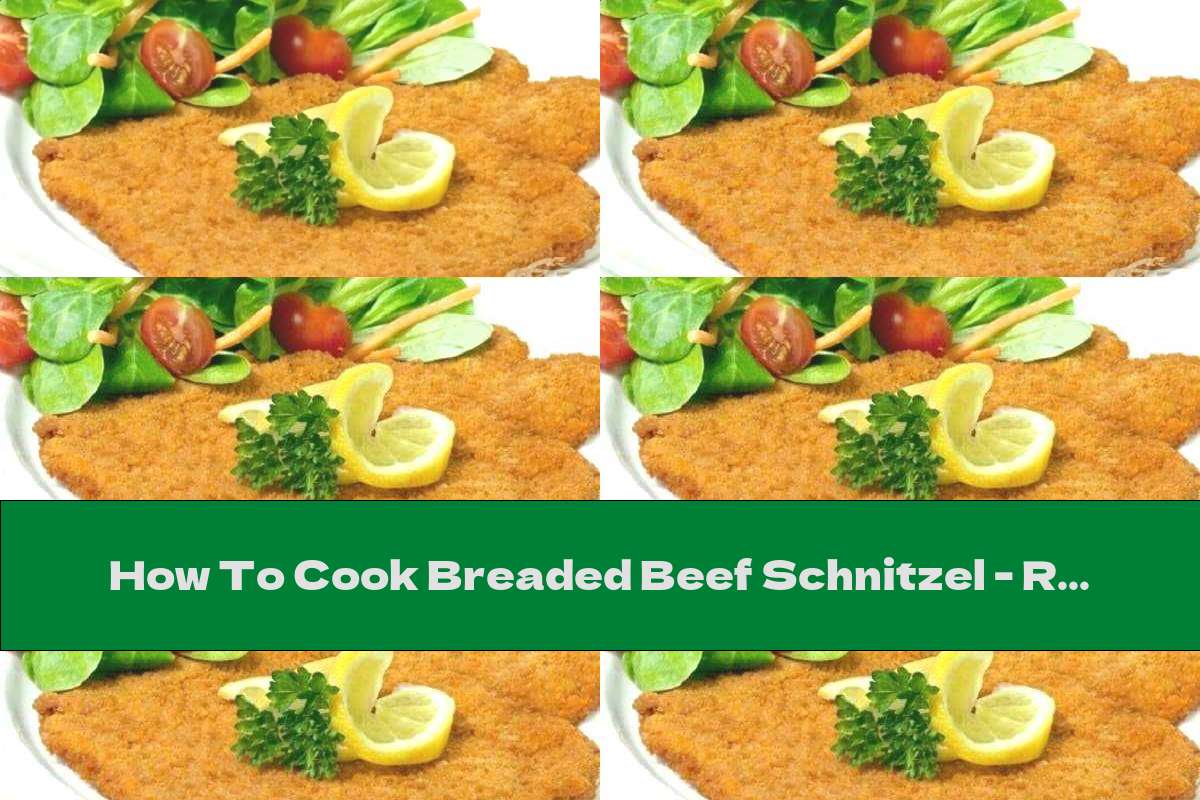 How To Cook Breaded Beef Schnitzel - Recipe