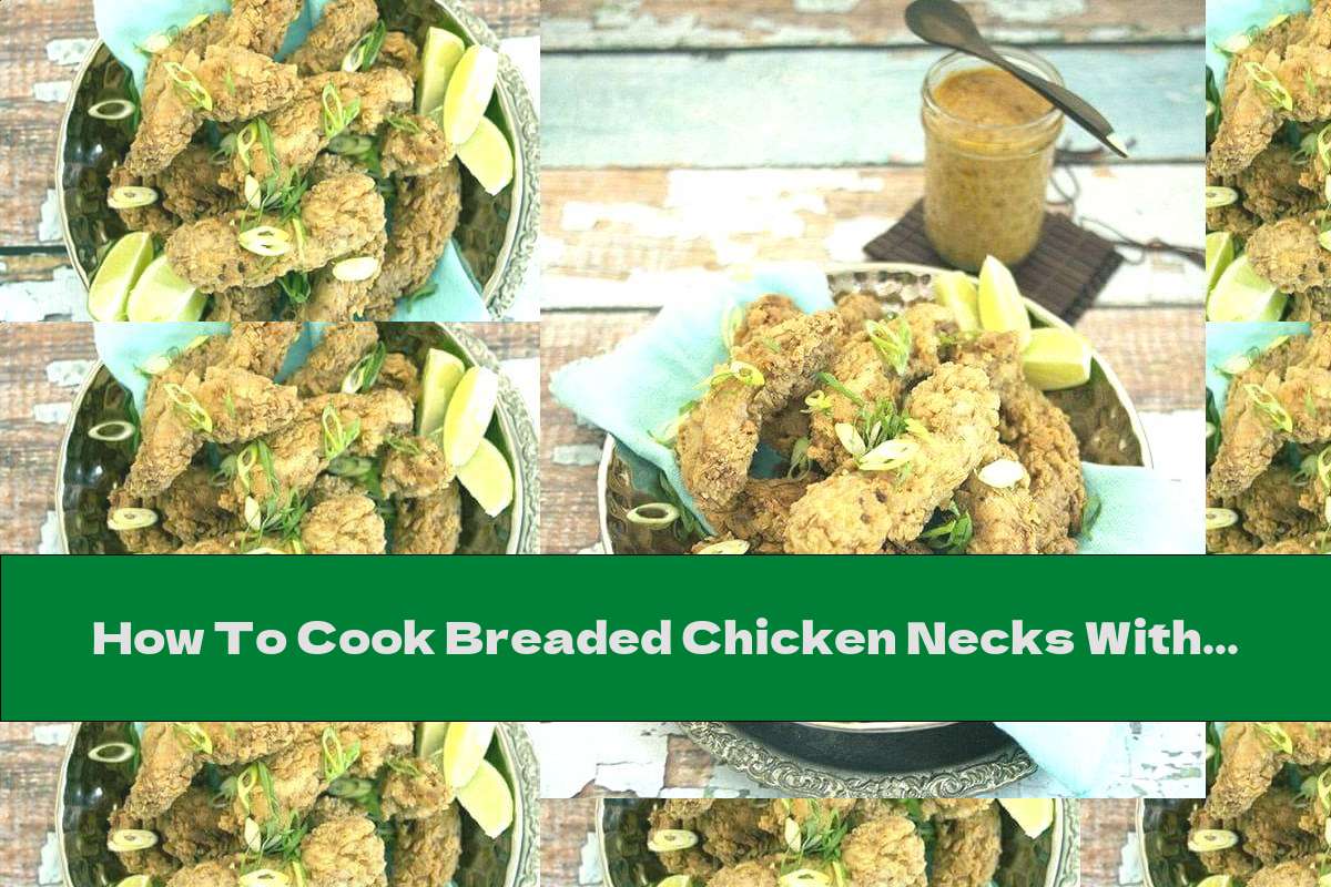 How To Cook Breaded Chicken Necks With Garlic And Ginger Recipe