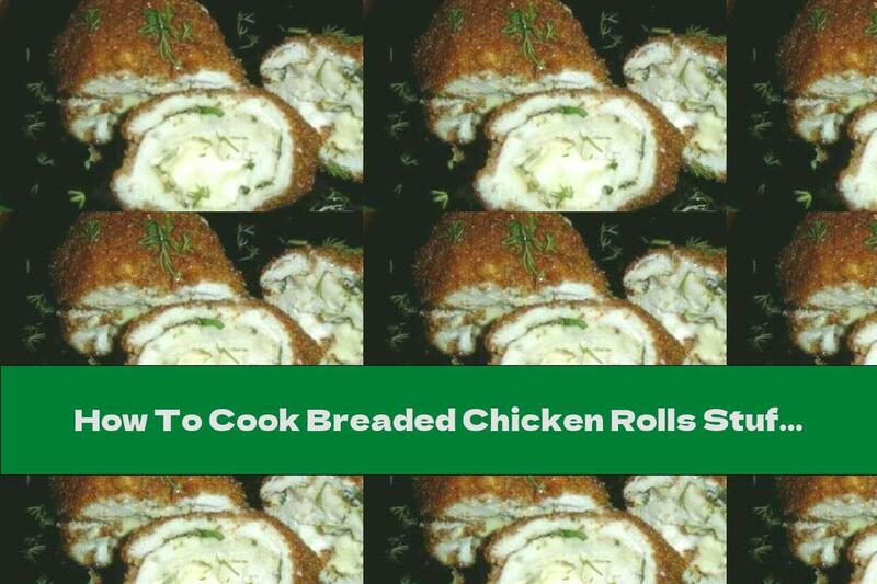 How To Cook Breaded Chicken Rolls Stuffed With Melted Cheese - Recipe