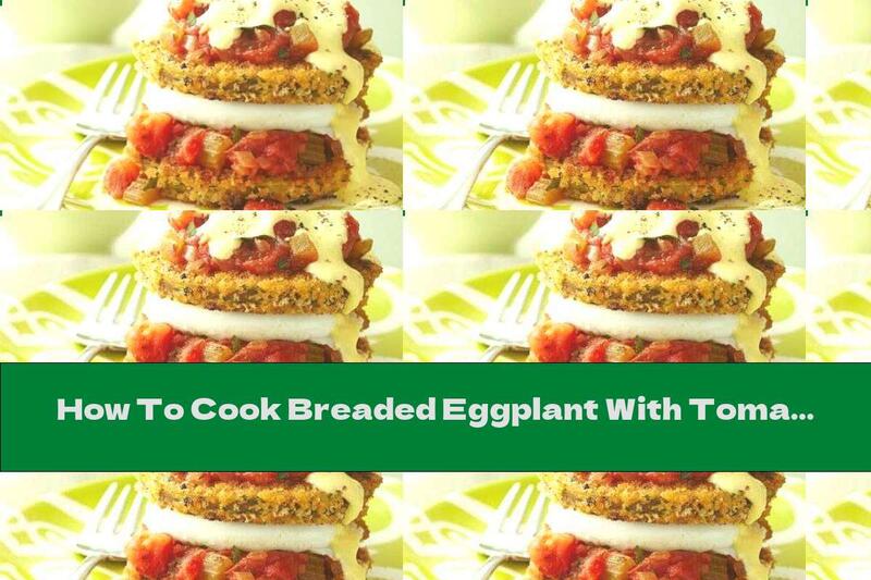 How To Cook Breaded Eggplant With Tomato And Milk Sauce - Recipe