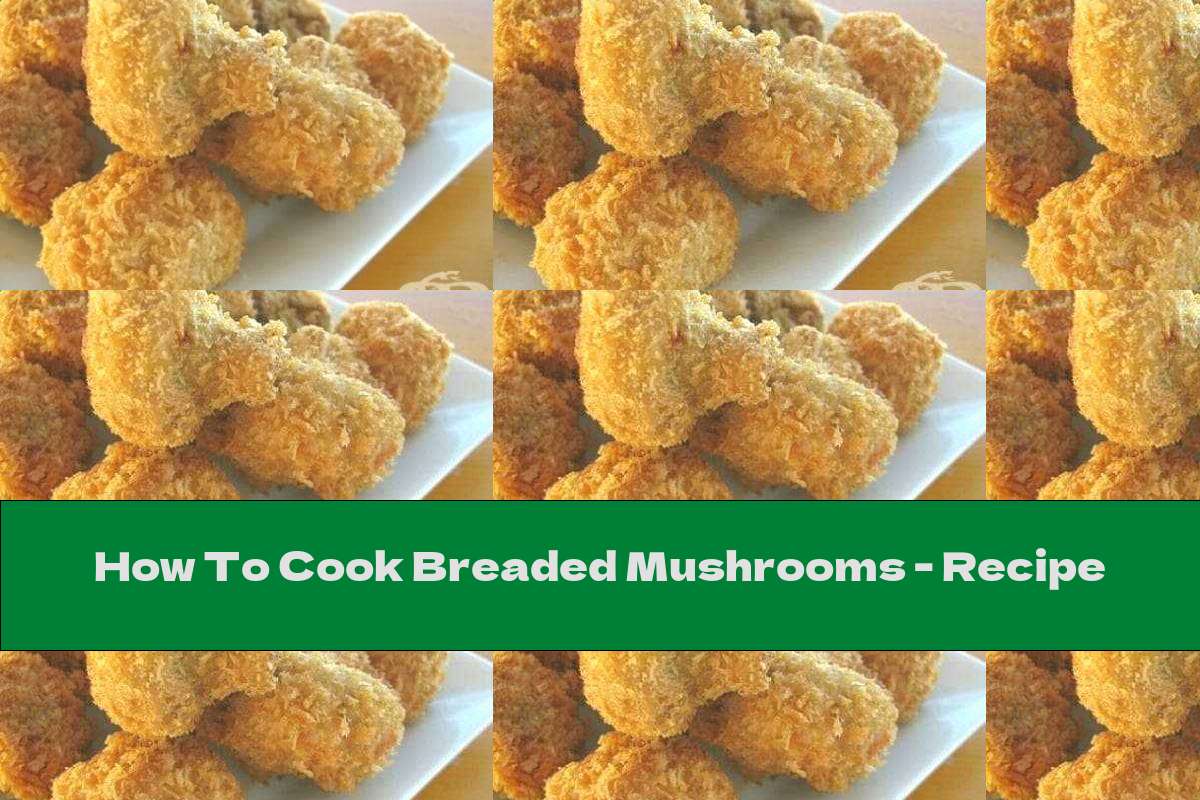 How To Cook Breaded Mushrooms Recipe This Nutrition