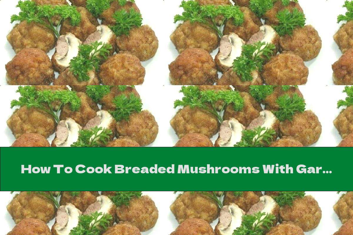How To Cook Breaded Mushrooms With Garlic Mayonnaise Recipe This