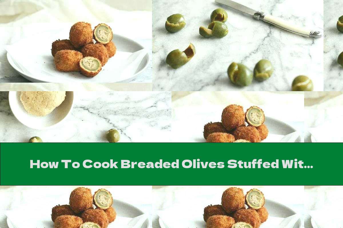 How To Cook Breaded Olives Stuffed With Three Types Of Meat Recipe