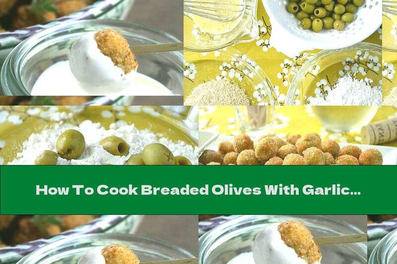 How To Cook Breaded Olives With Garlic Mayonnaise - Recipe