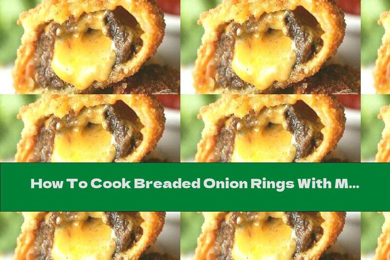 How To Cook Breaded Onion Rings With Minced Meat And Cheese - Recipe