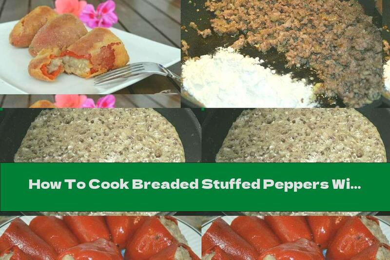 How To Cook Breaded Stuffed Peppers With Minced Meat And Béchamel - Recipe