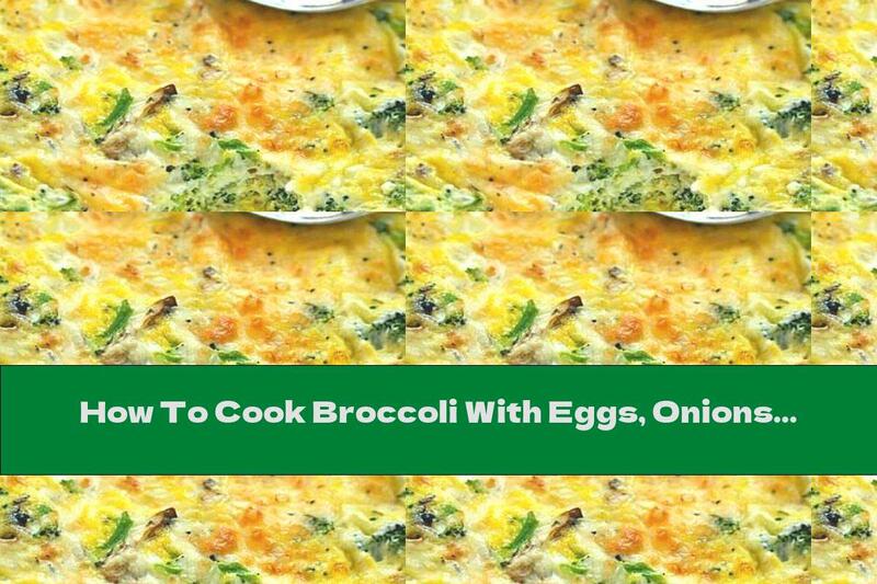 How To Cook Broccoli With Eggs, Onions And Mushrooms In The Oven - Recipe