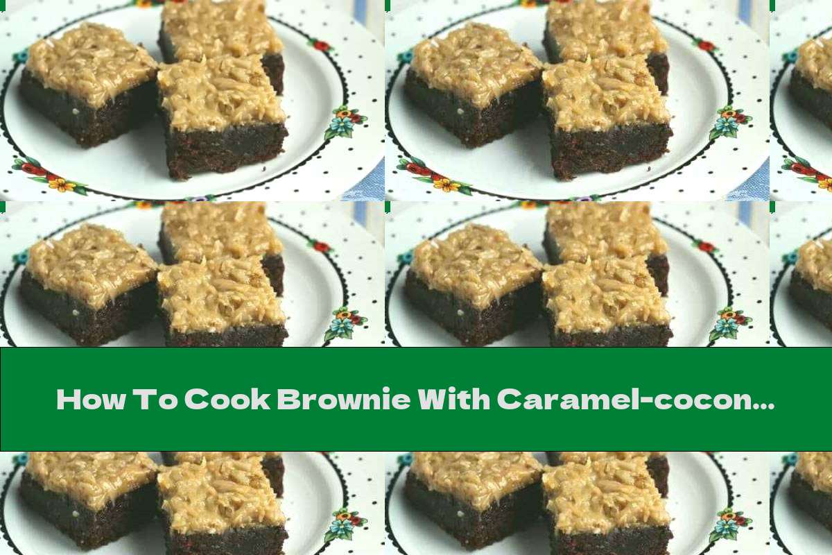 How To Cook Brownie With Caramel-coconut Topping - Recipe