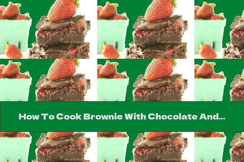 How To Cook Brownie With Chocolate And Strawberries - Recipe