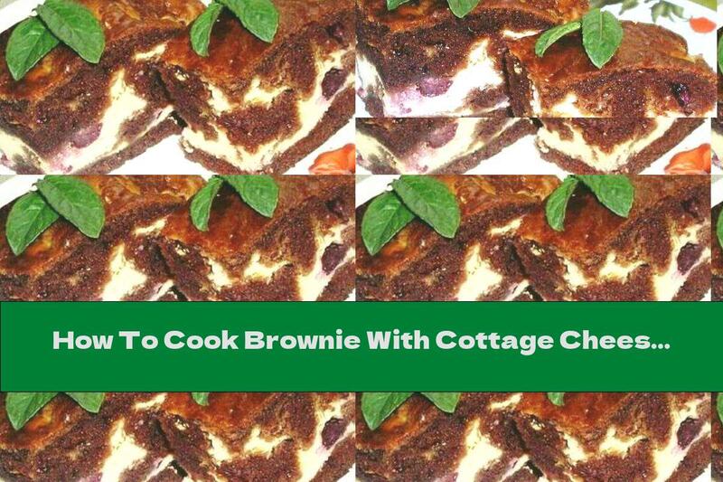 How To Cook Brownie With Cottage Cheese And Cherries - Recipe