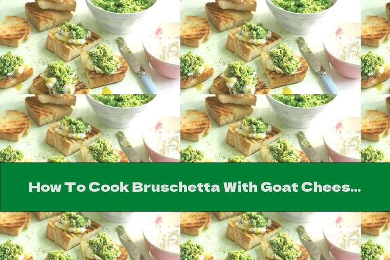 How To Cook Bruschetta With Goat Cheese Bean Paste - Recipe