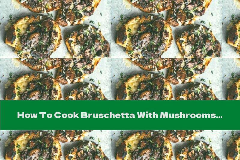 How To Cook Bruschetta With Mushrooms And Cheese Fontina - Recipe