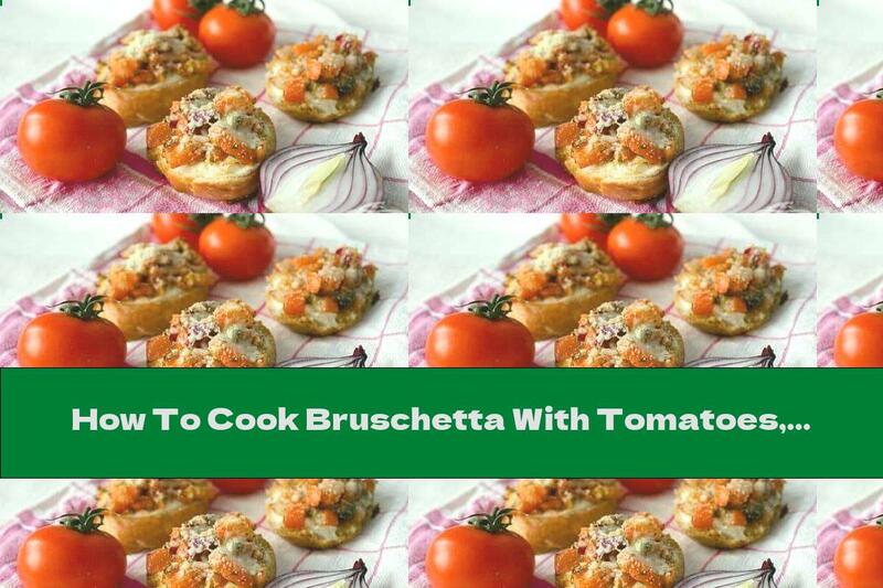How To Cook Bruschetta With Tomatoes, Onions And Cheese - Recipe
