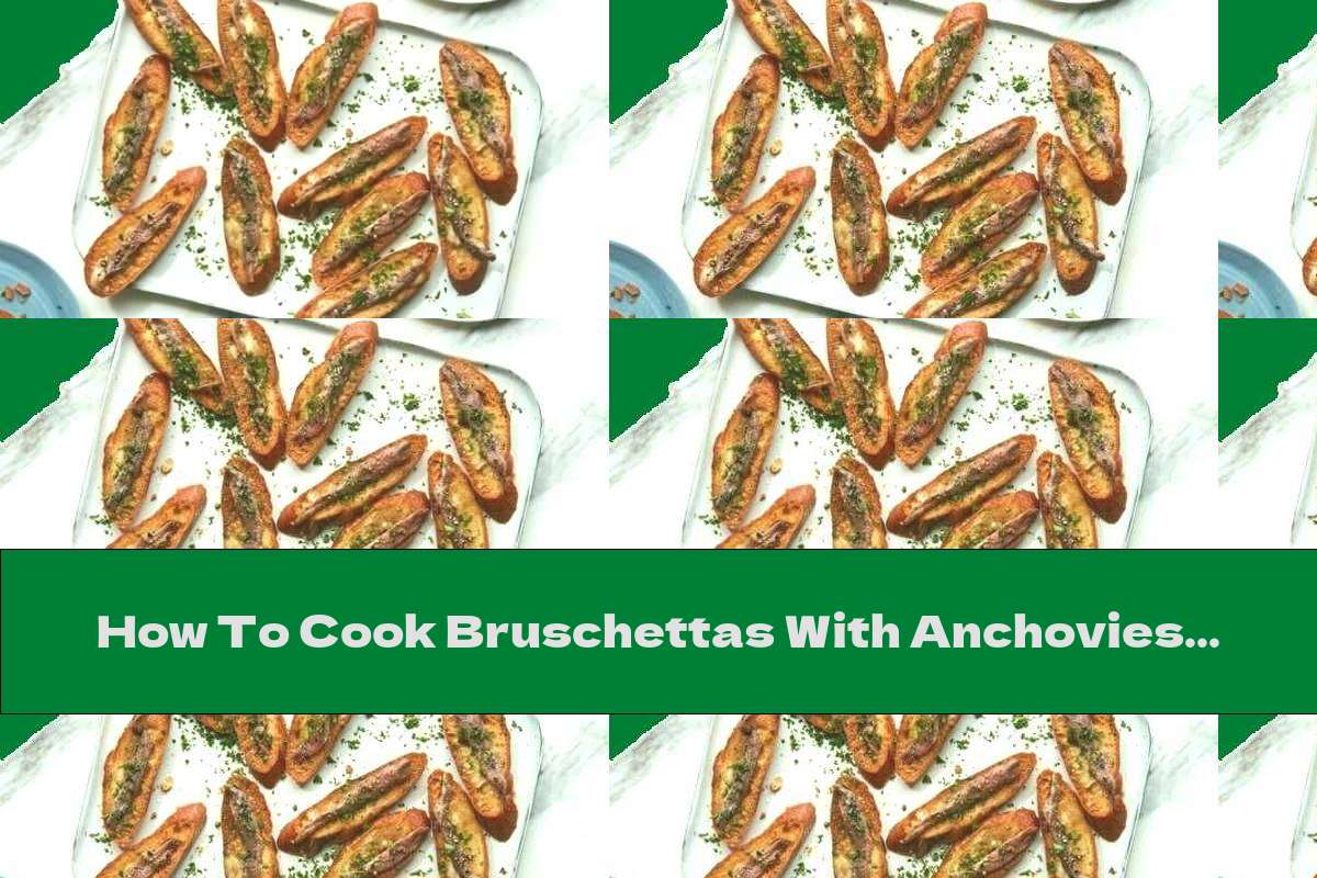 How To Cook Bruschettas With Anchovies And Vanilla Oil - Recipe