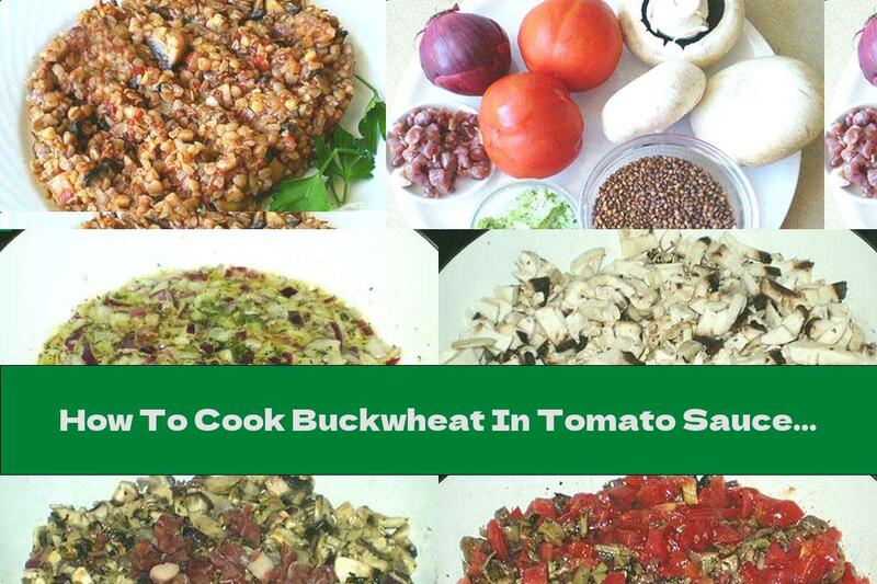 How To Cook Buckwheat In Tomato Sauce With Mushrooms And Ham - Recipe