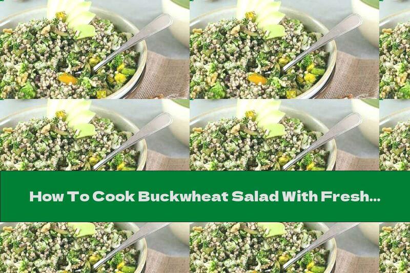 How To Cook Buckwheat Salad With Fresh Vegetables And Olives - Recipe