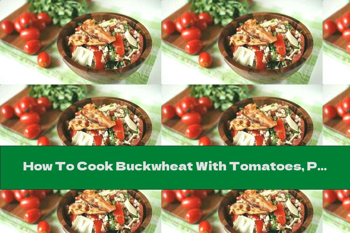 How To Cook Buckwheat With Tomatoes, Parmesan And Bacon Recipe This