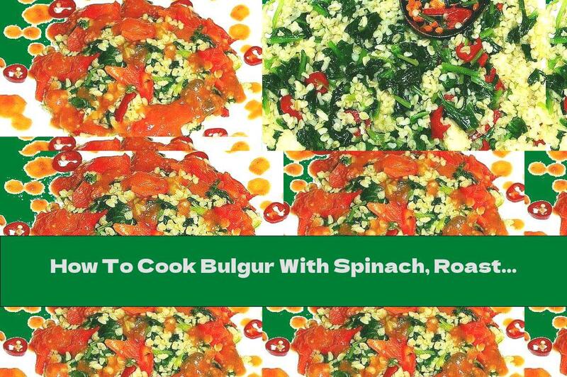 How To Cook Bulgur With Spinach, Roasted Peppers And Tomato Sauce - Recipe