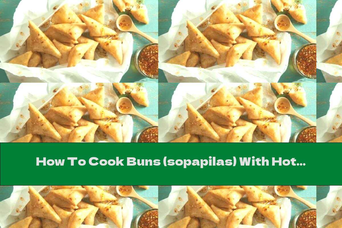 How To Cook Buns (sopapilas) With Hot Honey - Recipe
