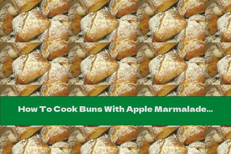 How To Cook Buns With Apple Marmalade - Recipe