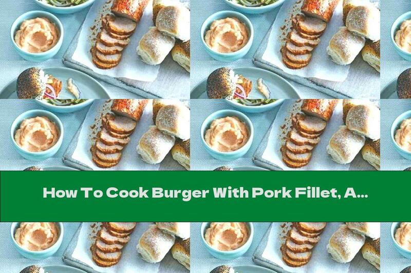 How To Cook Burger With Pork Fillet, Aioli Sauce And Fennel Salad - Recipe