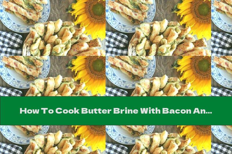 How To Cook Butter Brine With Bacon And Cheese, Pesto And Parmesan - Recipe
