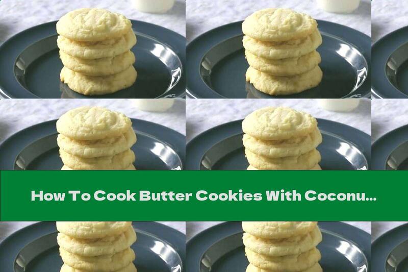 How To Cook Butter Cookies With Coconut And Vanilla - Recipe