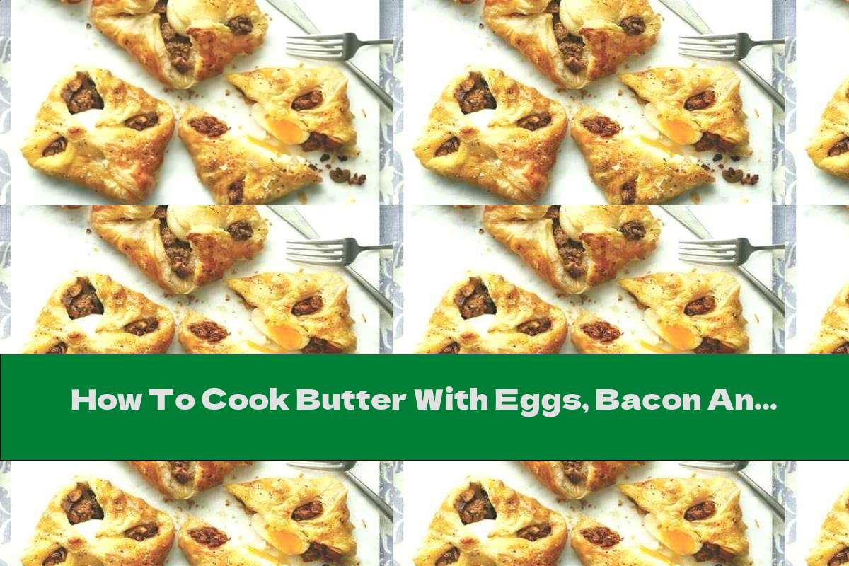 How To Cook Butter With Eggs, Bacon And Minced Beef - Recipe