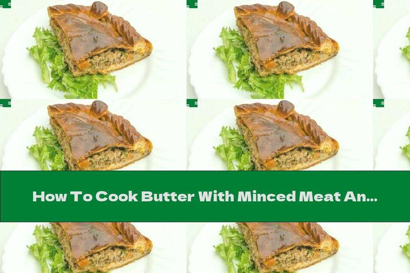 How To Cook Butter With Minced Meat And Vegetables - Recipe